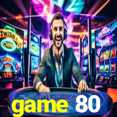 game 80